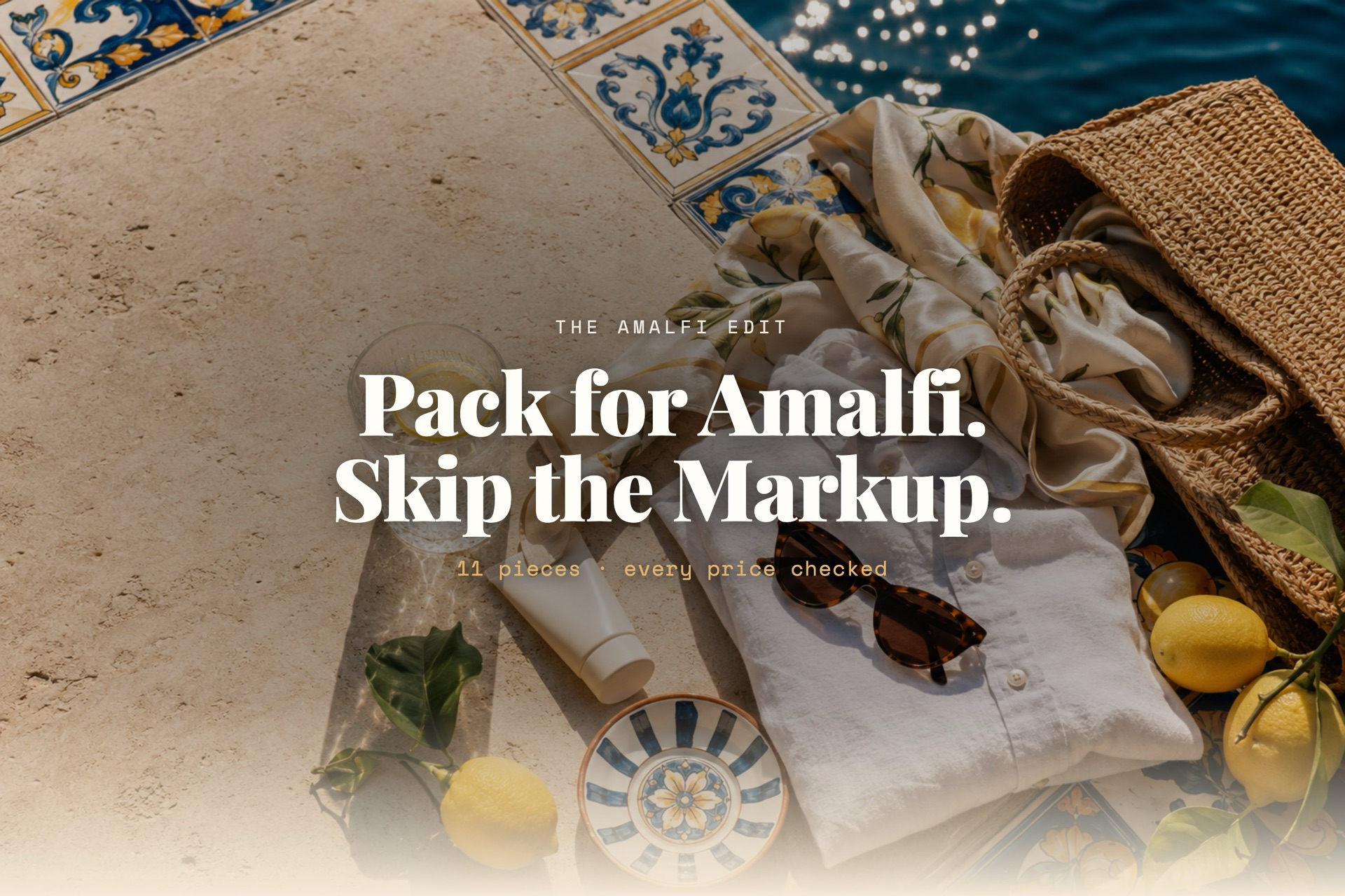 Pack for Amalfi. Skip the Markup.
